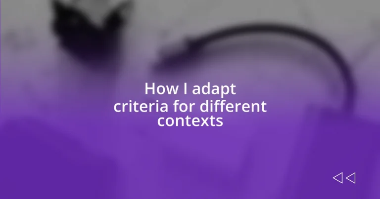 How I adapt criteria for different contexts