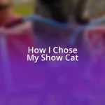 How I Chose My Show Cat