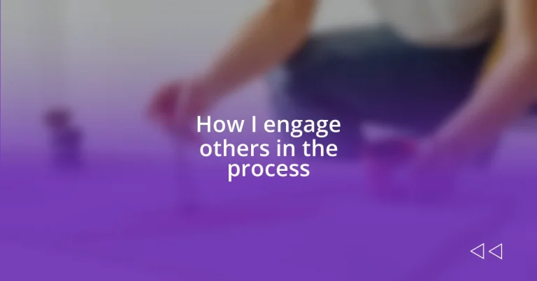 How I engage others in the process