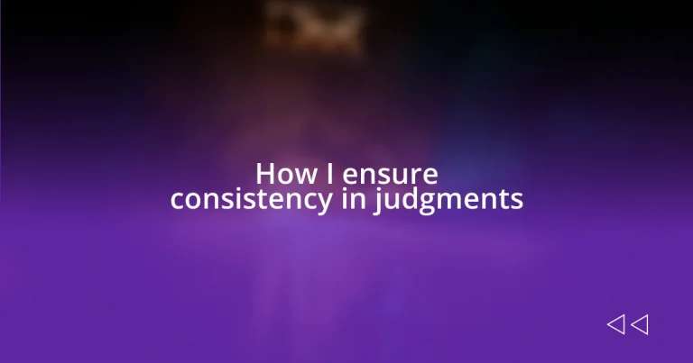 How I ensure consistency in judgments