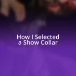 How I Selected a Show Collar