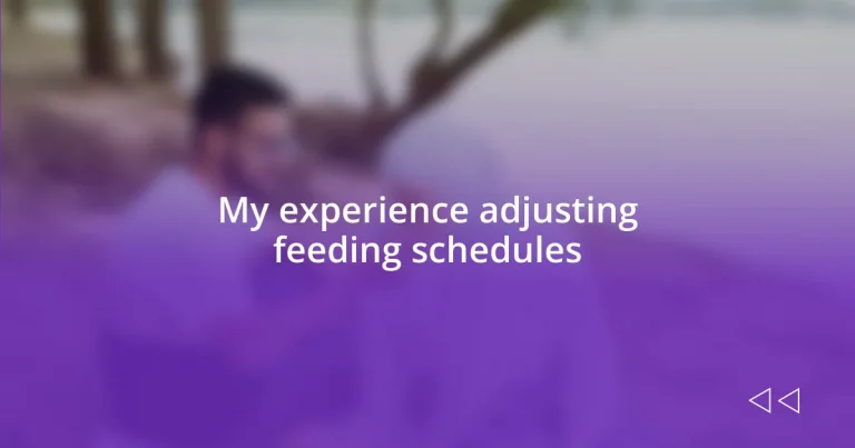 My experience adjusting feeding schedules