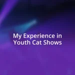 My Experience in Youth Cat Shows