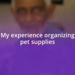 My experience organizing pet supplies