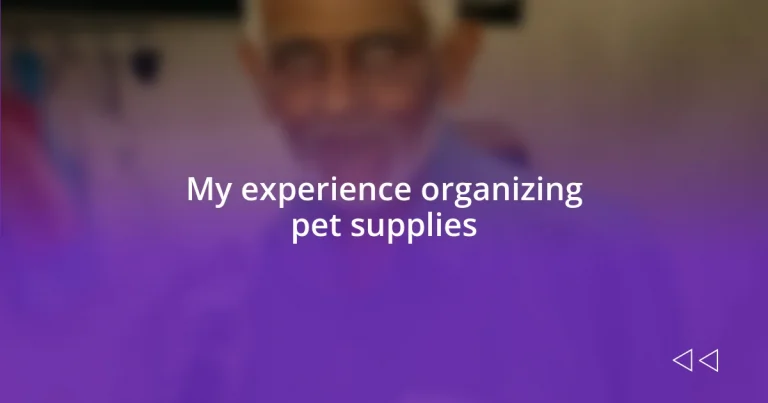 My experience organizing pet supplies