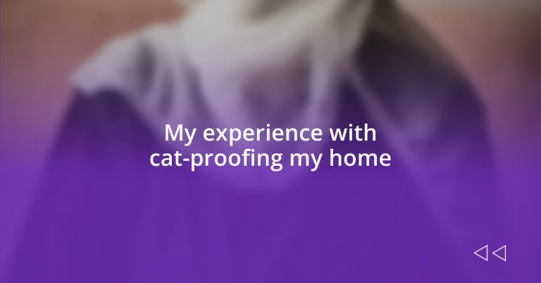 My experience with cat-proofing my home