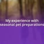 My experience with seasonal pet preparations