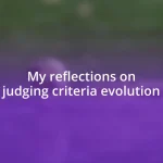 My reflections on judging criteria evolution