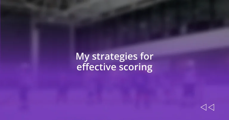 My strategies for effective scoring