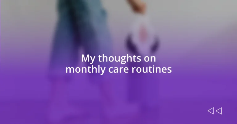 My thoughts on monthly care routines