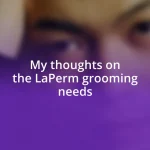 My thoughts on the LaPerm grooming needs