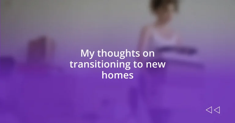 My thoughts on transitioning to new homes