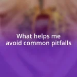 What helps me avoid common pitfalls