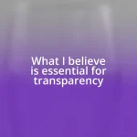 What I believe is essential for transparency