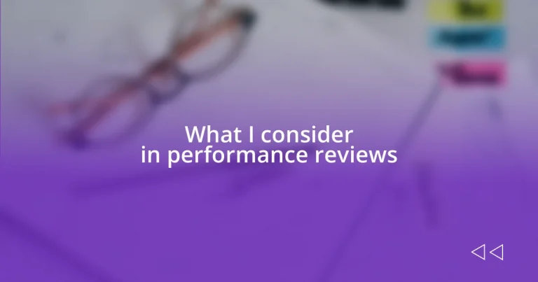 What I consider in performance reviews