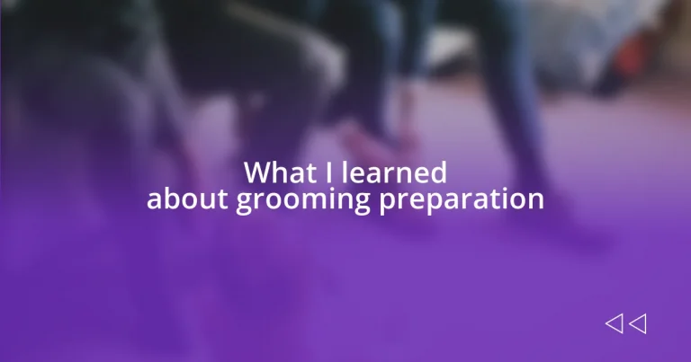 What I learned about grooming preparation