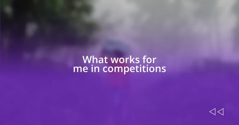 What works for me in competitions