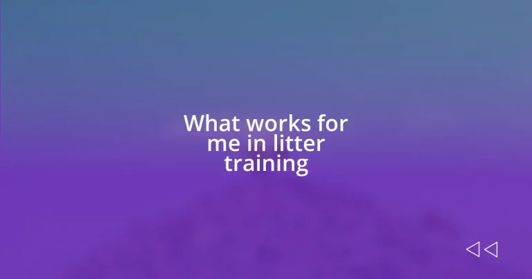 What works for me in litter training