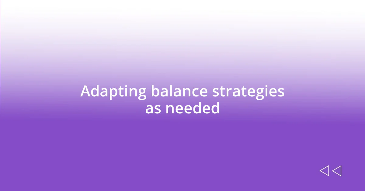 Adapting balance strategies as needed