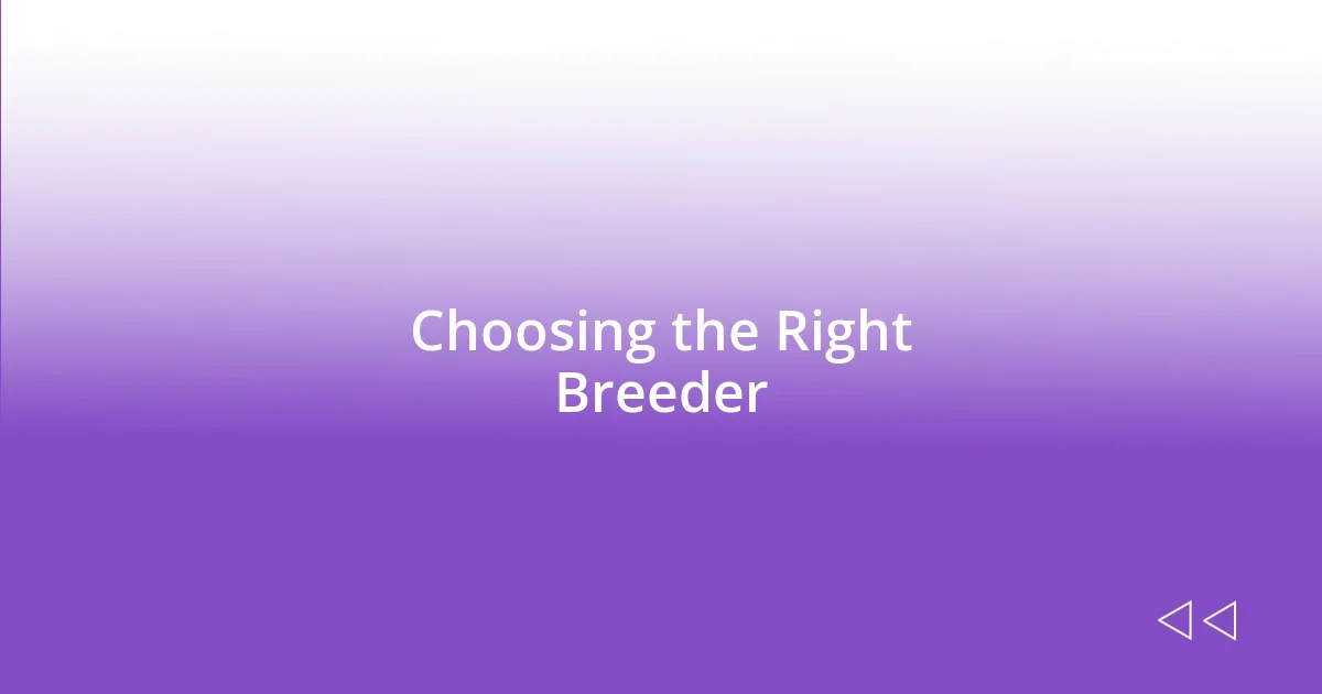 Choosing the Right Breeder