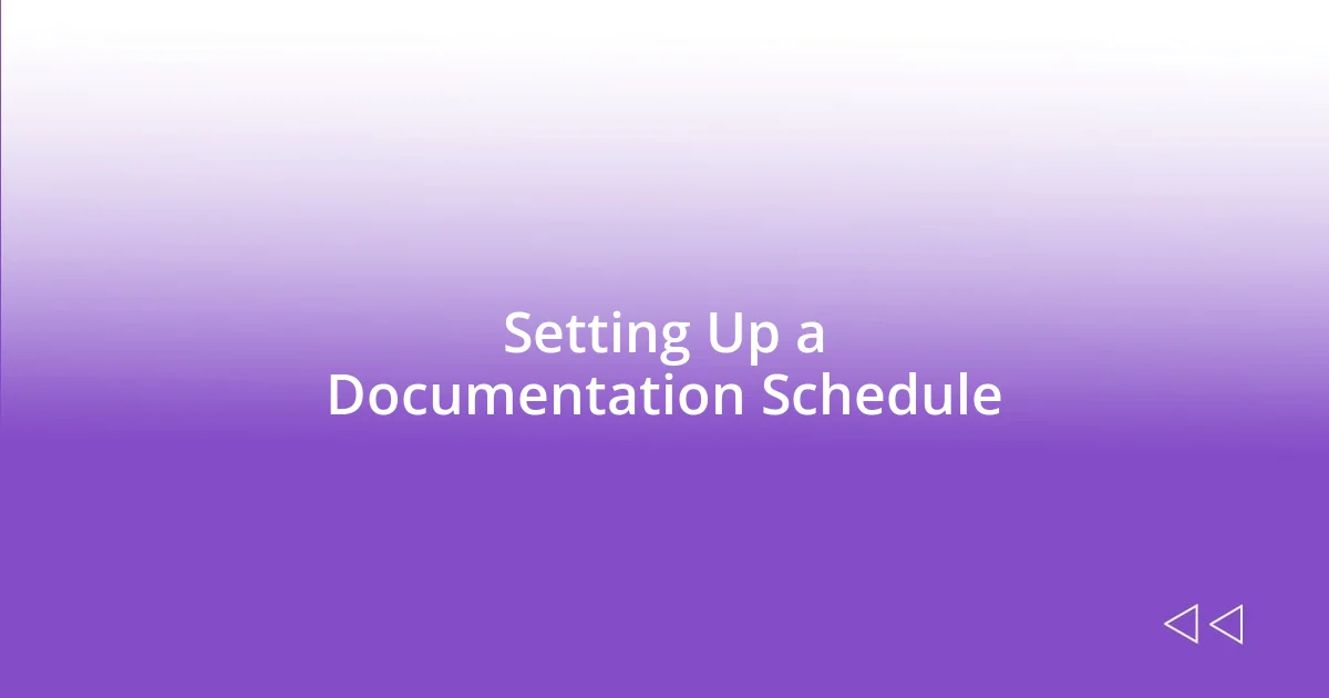 Setting Up a Documentation Schedule