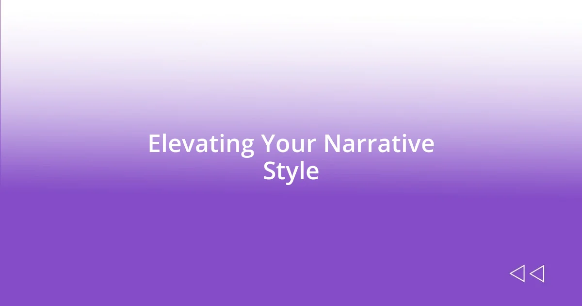 Elevating Your Narrative Style