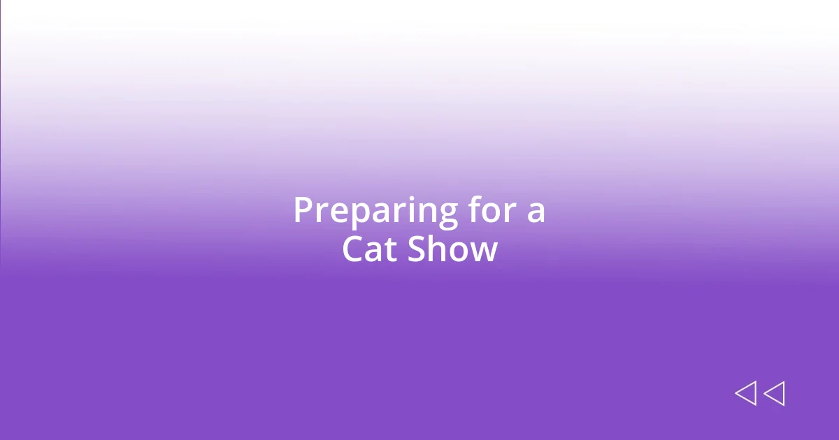 Preparing for a Cat Show