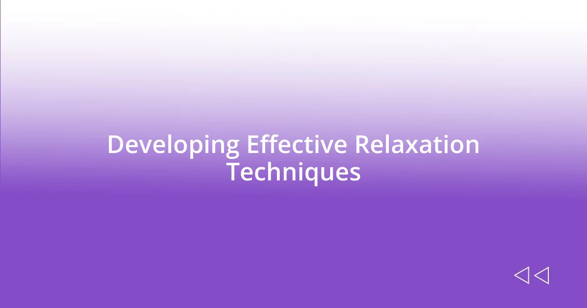 Developing Effective Relaxation Techniques