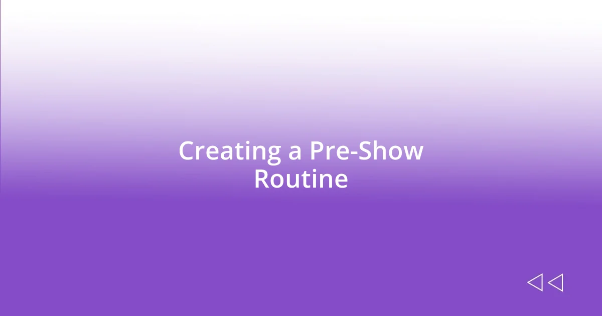 Creating a Pre-Show Routine