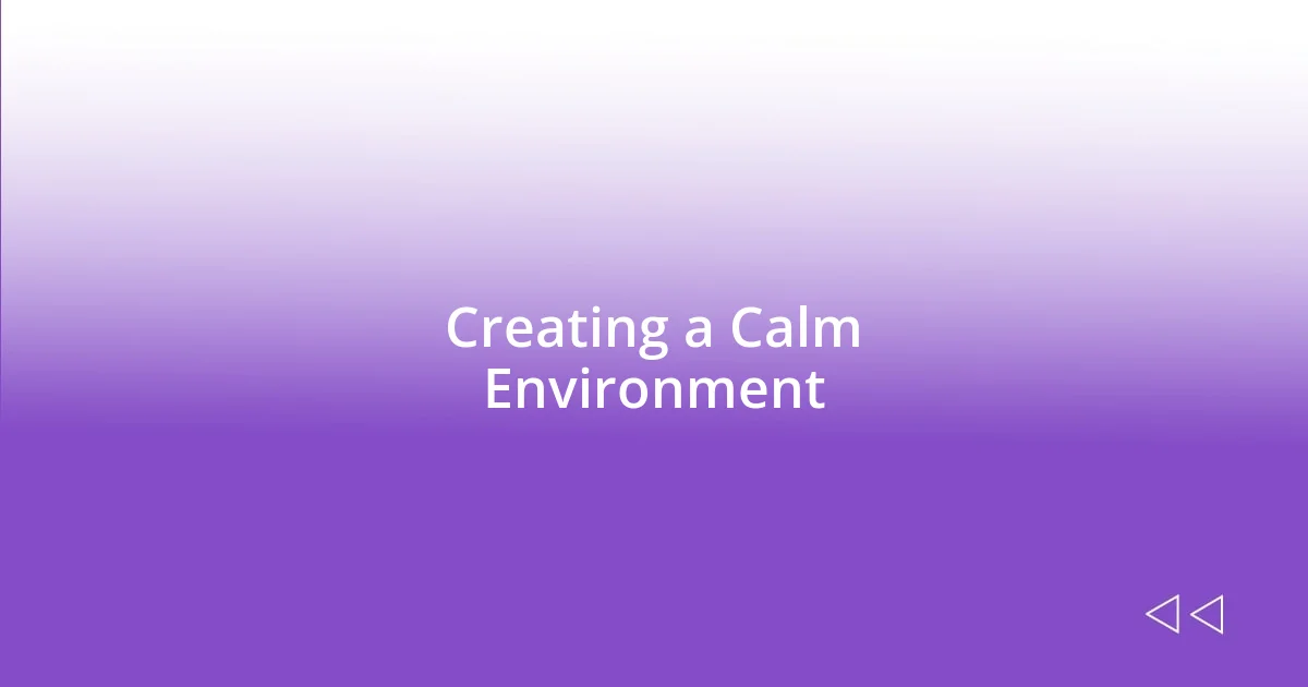 Creating a Calm Environment