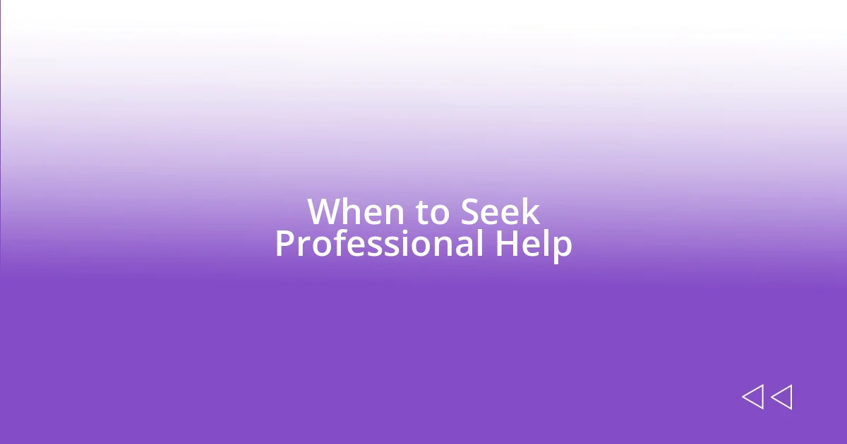 When to Seek Professional Help