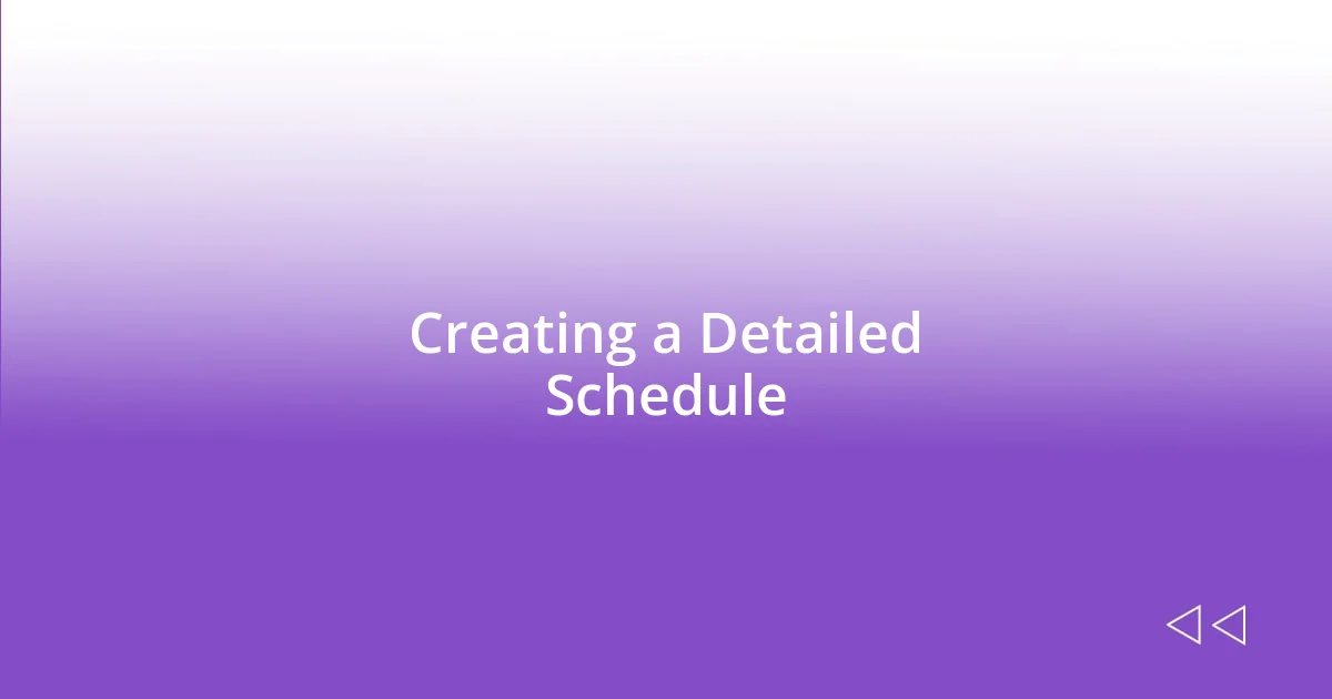 Creating a Detailed Schedule