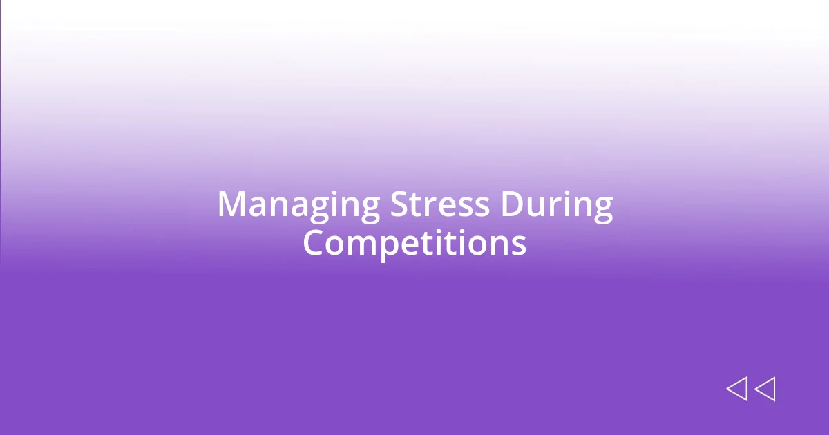 Managing Stress During Competitions