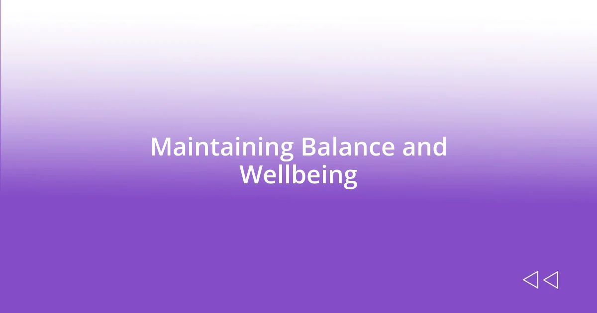 Maintaining Balance and Wellbeing