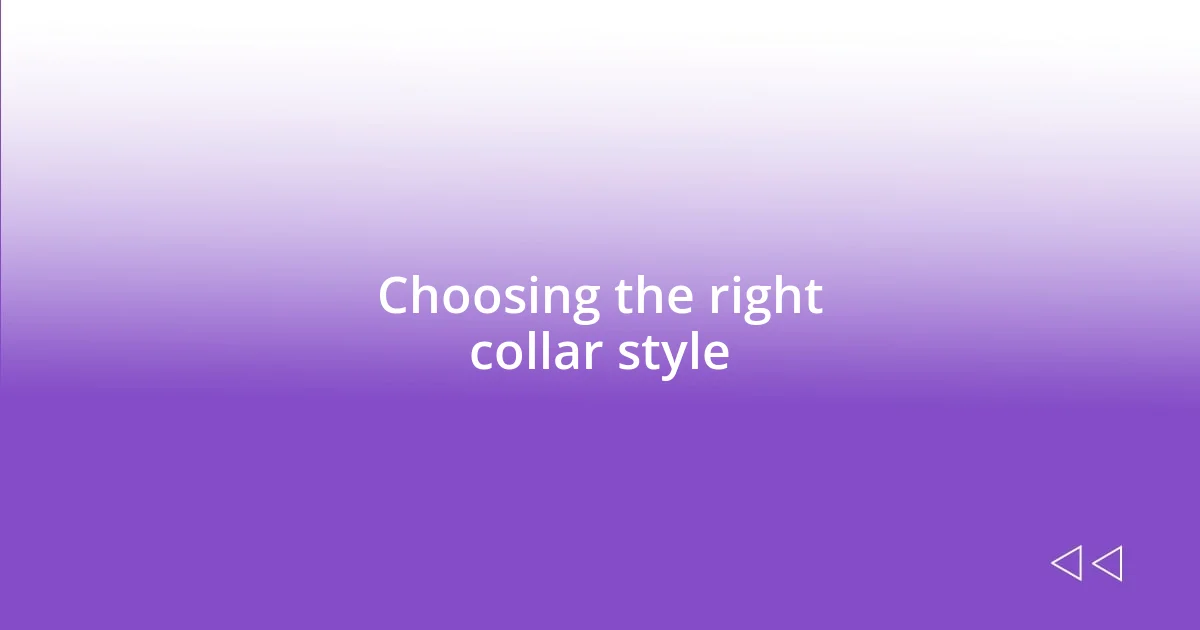 Choosing the right collar style