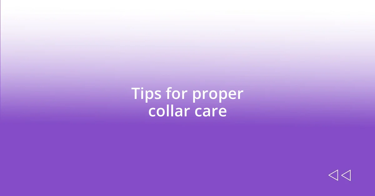 Tips for proper collar care