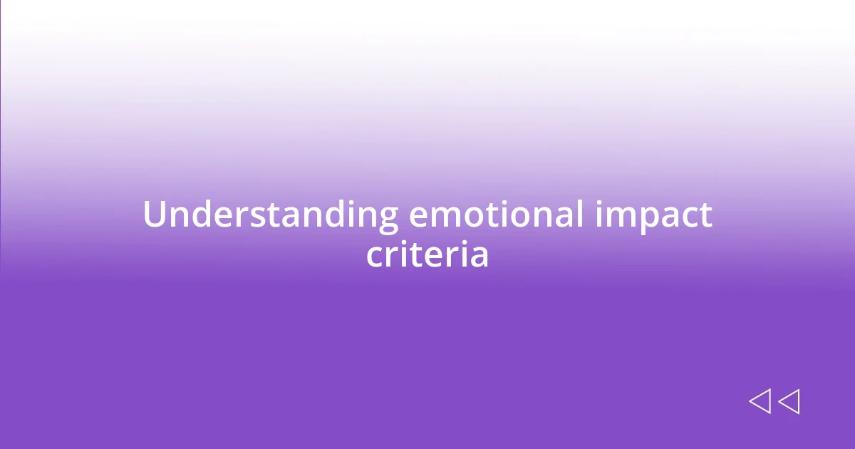 Understanding emotional impact criteria