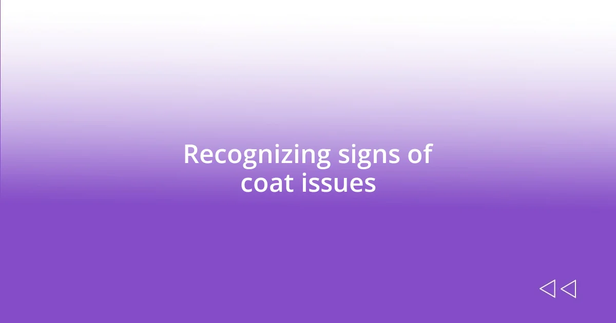 Recognizing signs of coat issues