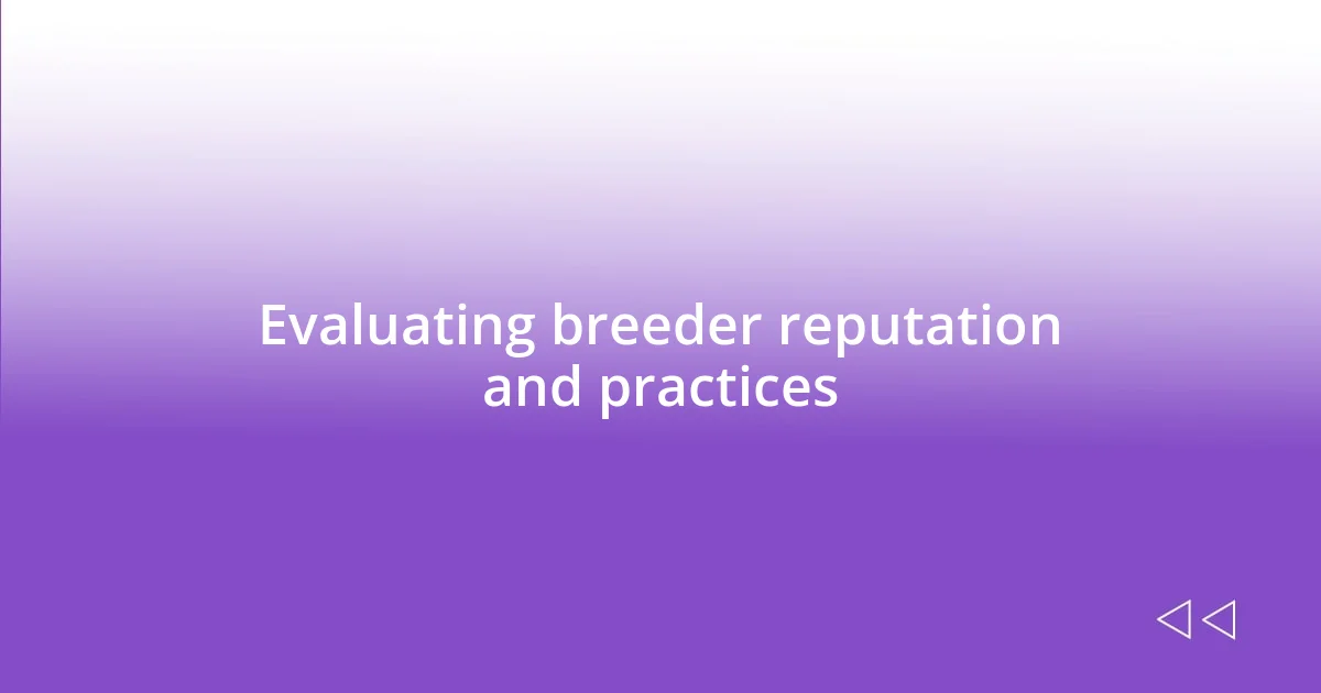 Evaluating breeder reputation and practices