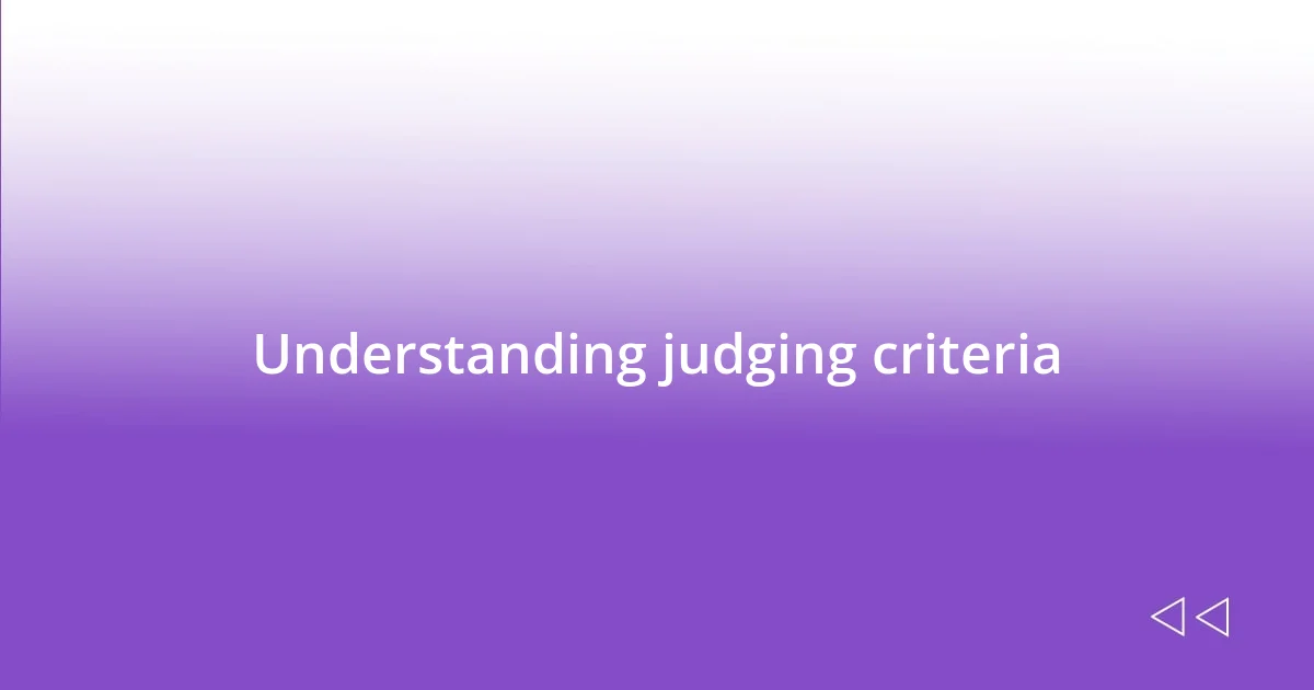 Understanding judging criteria