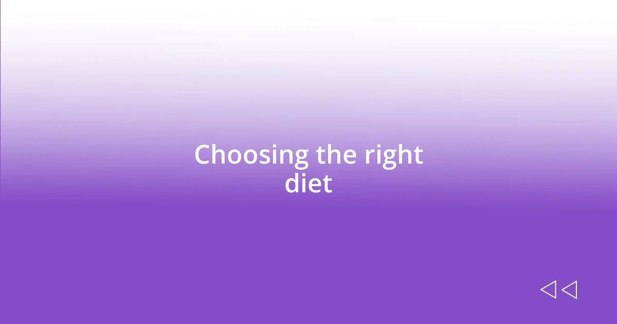 Choosing the right diet