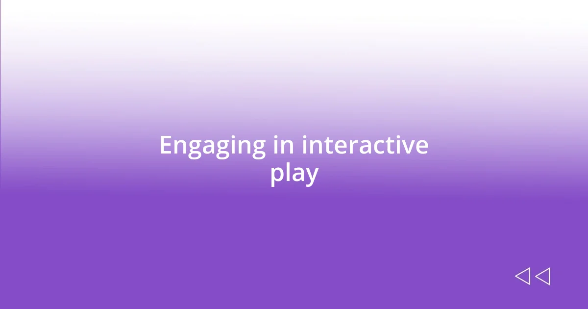 Engaging in interactive play