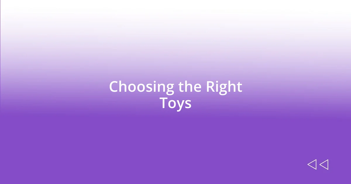 Choosing the Right Toys