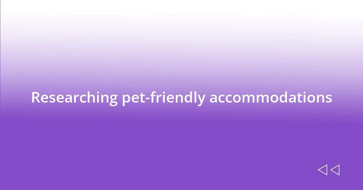 Researching pet-friendly accommodations