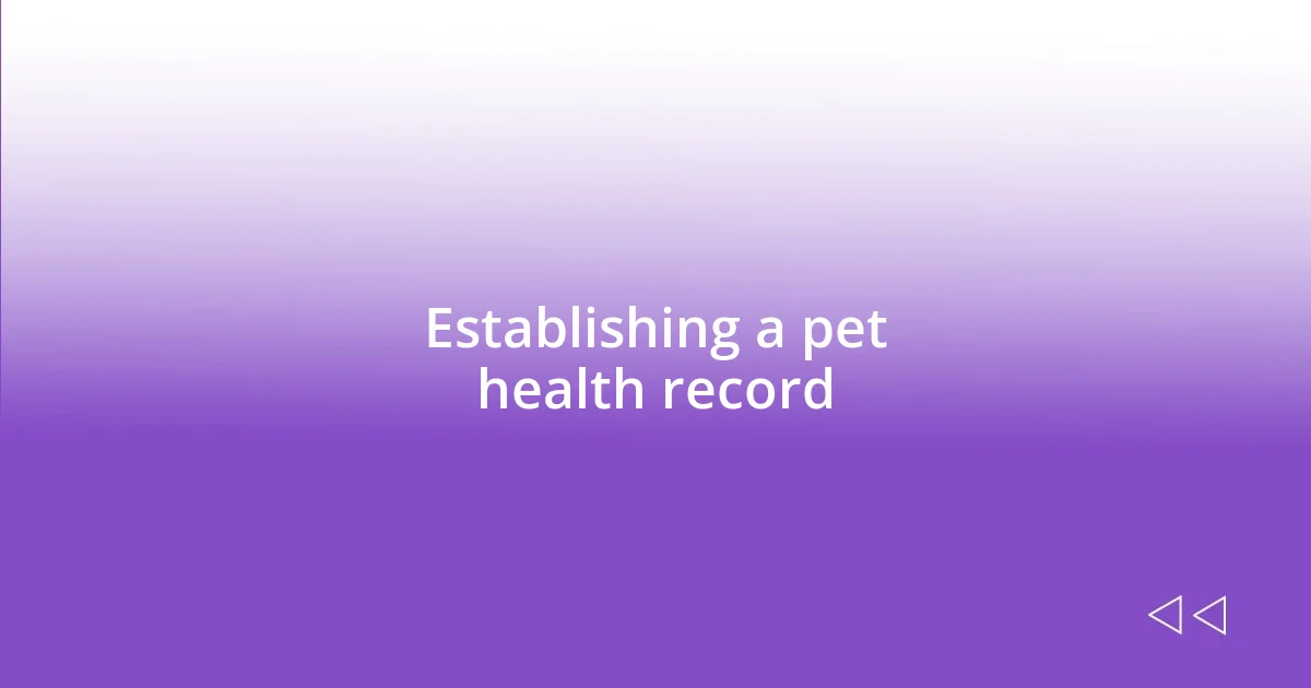 Establishing a pet health record