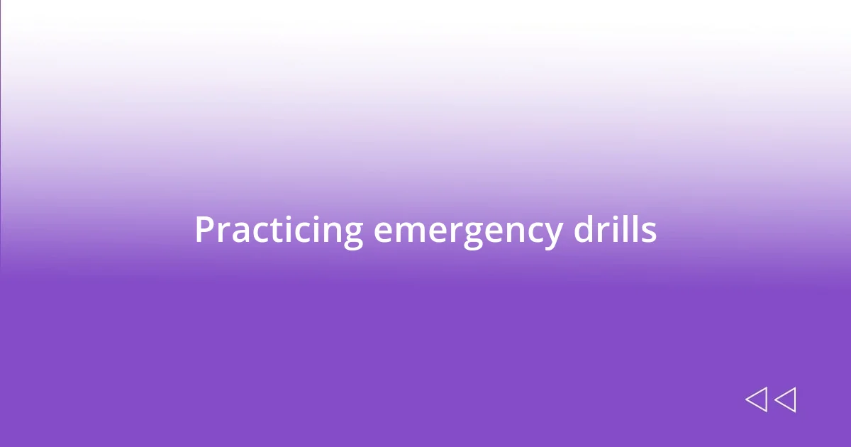 Practicing emergency drills