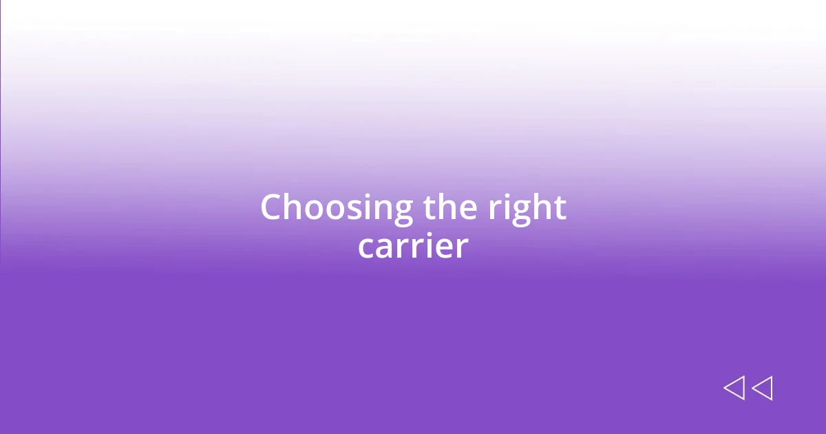 Choosing the right carrier