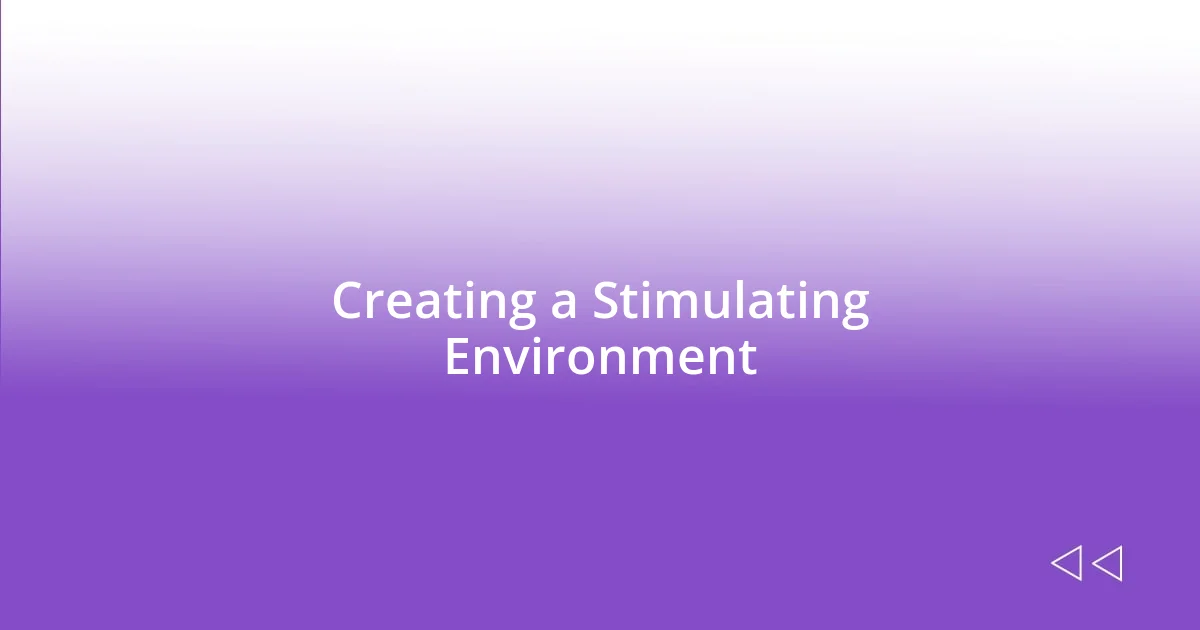 Creating a Stimulating Environment