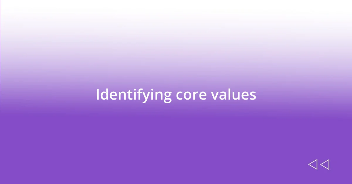 Identifying core values