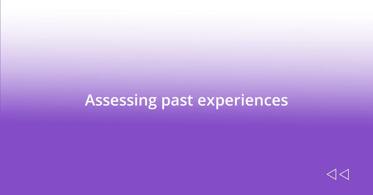 Assessing past experiences